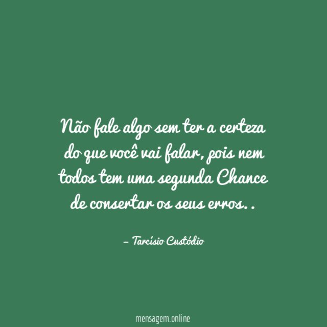 Não fale algo sem ter a certeza do