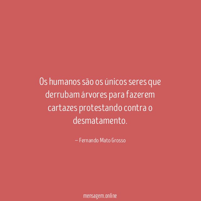 Os humanos são os únicos seres que derrubam