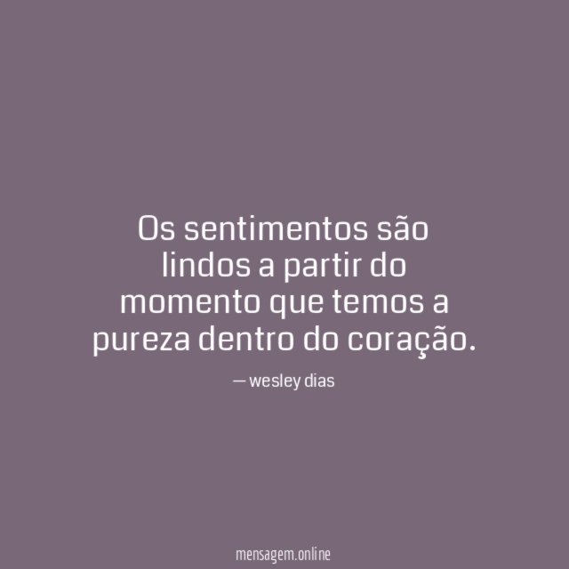 Os sentimentos são lindos a partir do momento