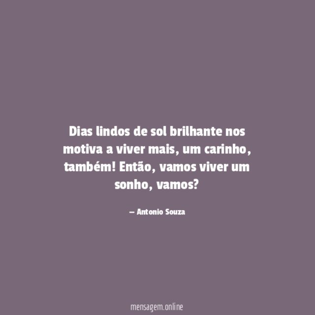 Dias lindos de sol brilhante nos motiva a viver mais