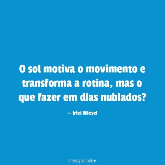 O sol motiva o movimento e transforma a rotina