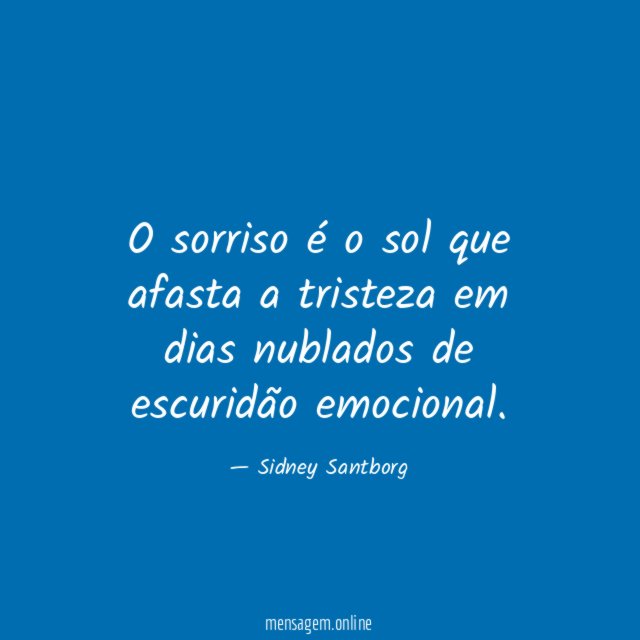 O sorriso é o sol que afasta a