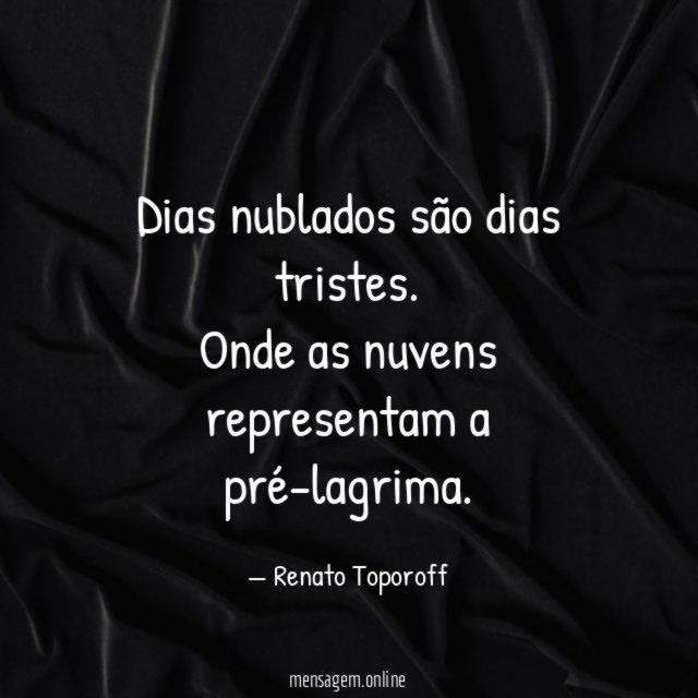 Dias nublados são dias tristes