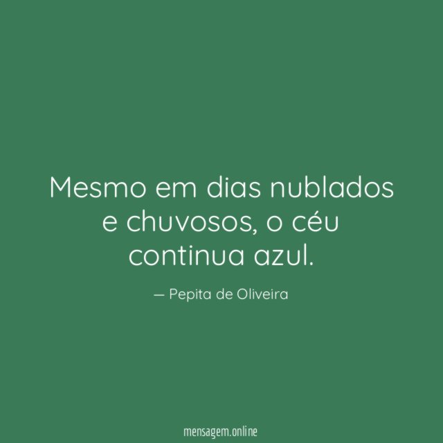 Mesmo em dias nublados e chuvosos