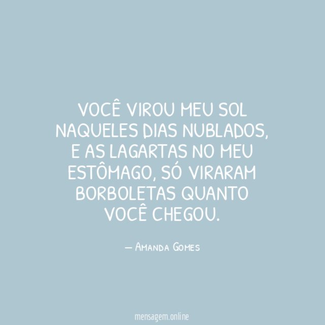 Você virou meu sol naqueles dias nublados