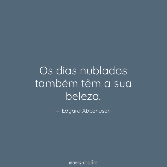 Os dias nublados também têm a sua beleza