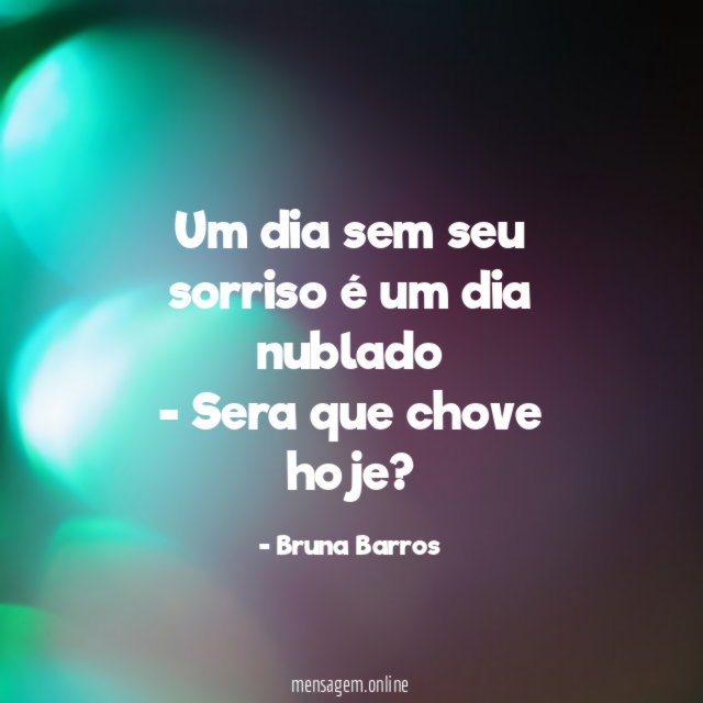 Um dia sem seu sorriso é um dia