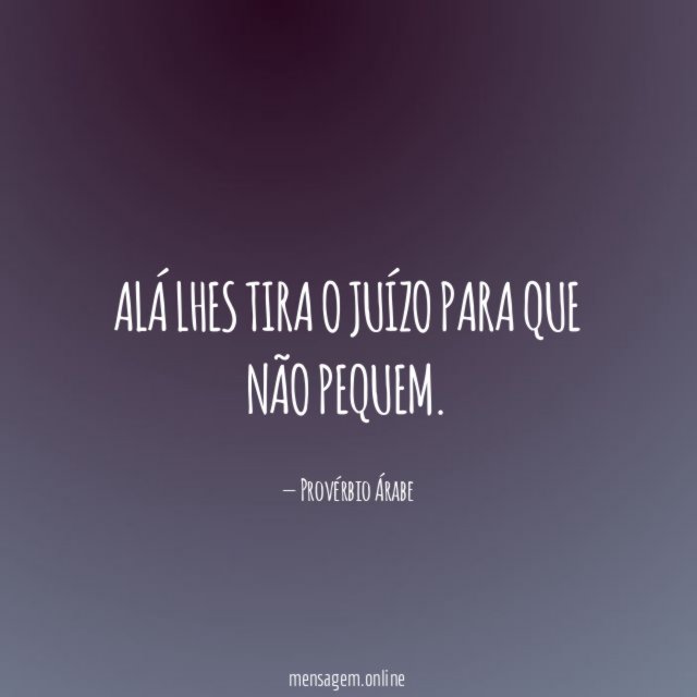 Alá lhes tira o juízo para que não pequem