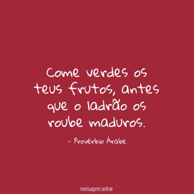 Come verdes os teus frutos
