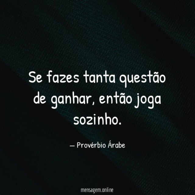 Se fazes tanta questão de ganhar
