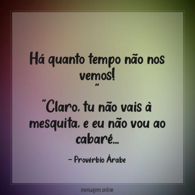 Há quanto tempo não nos vemos