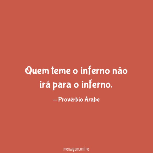 Quem teme o inferno não irá para o inferno