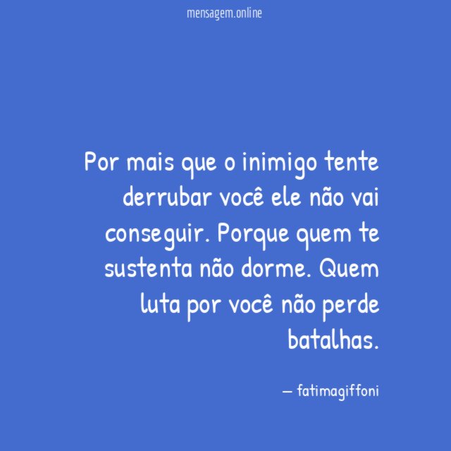 Por mais que o inimigo tente derrubar você