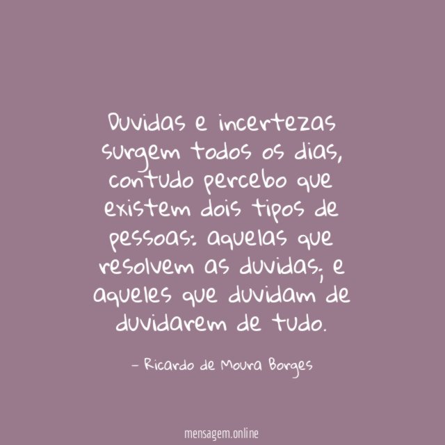 Duvidas e incertezas surgem todos os dias