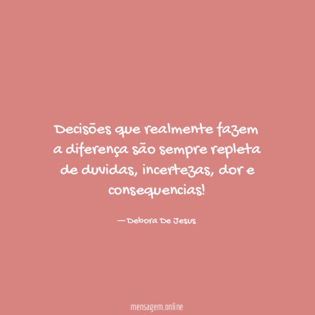 Decisões que realmente fazem a diferença são sempre