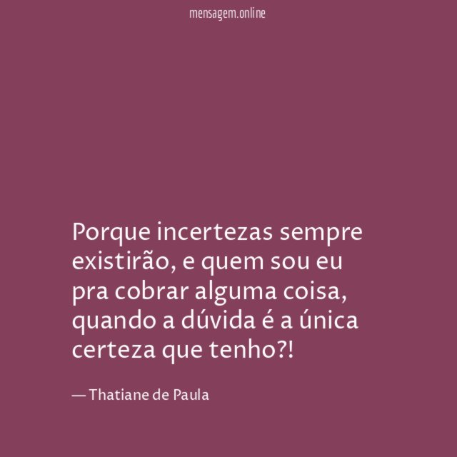 Porque incertezas sempre existirão