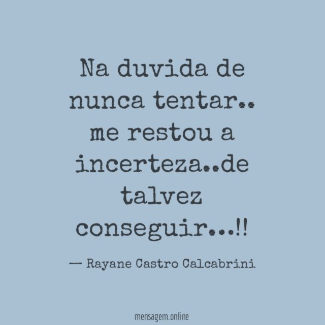 Na duvida de nunca tentar
