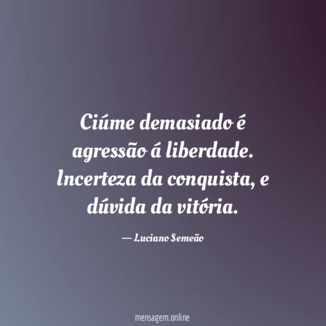Ciúme demasiado é agressão á liberdade