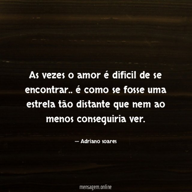 As vezes o amor é dificil de se encontrar