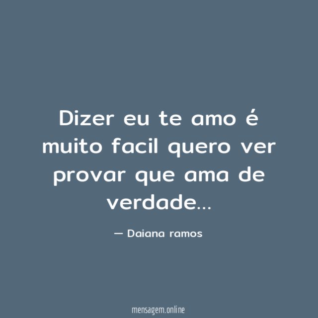 Dizer eu te amo é muito facil quero