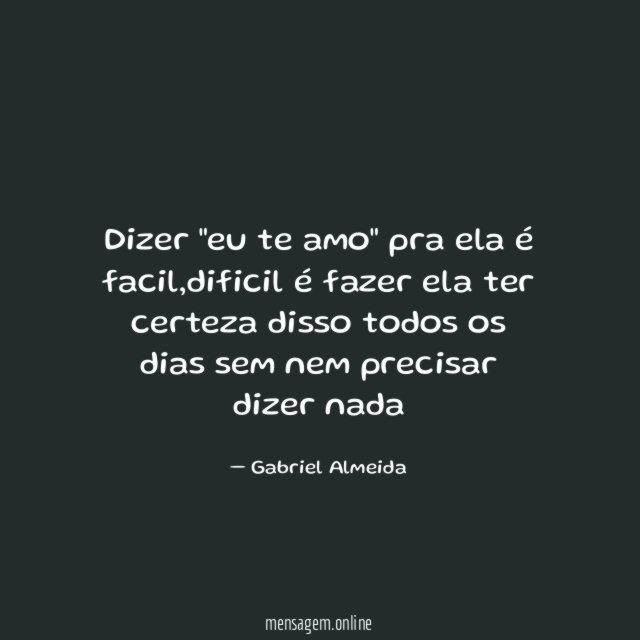 Dizer "eu te amo" pra ela é facil