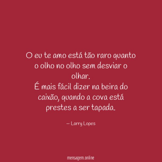 O eu te amo está tão raro quanto