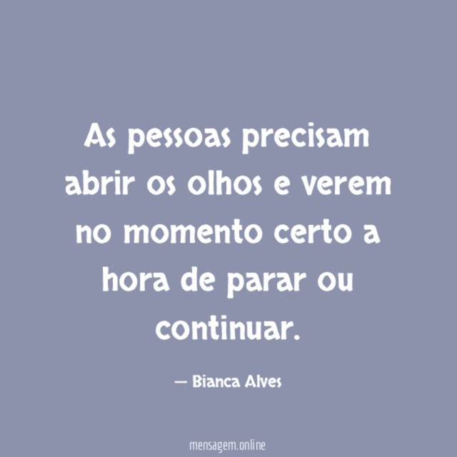 As pessoas precisam abrir os olhos e verem