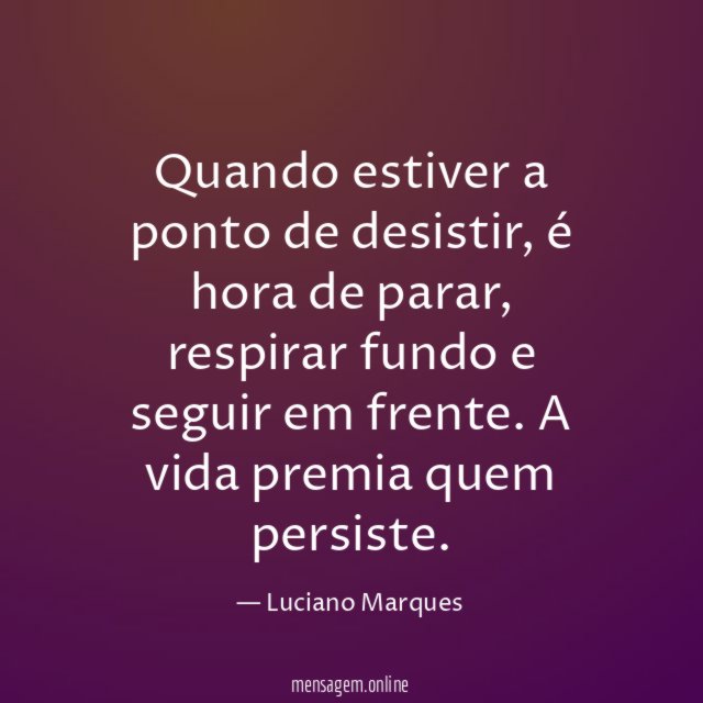 Quando estiver a ponto de desistir