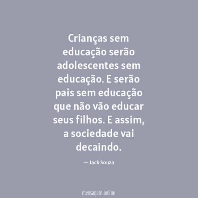 Crianças sem educação serão adolescentes sem educação