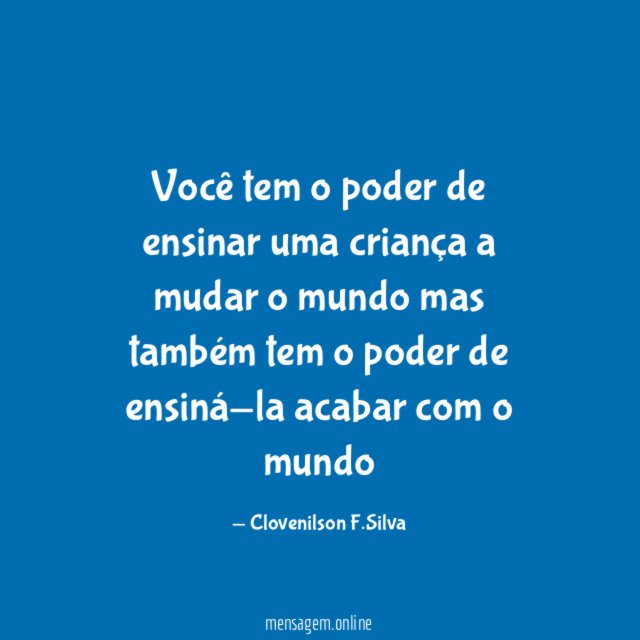 Você tem o poder de ensinar uma criança
