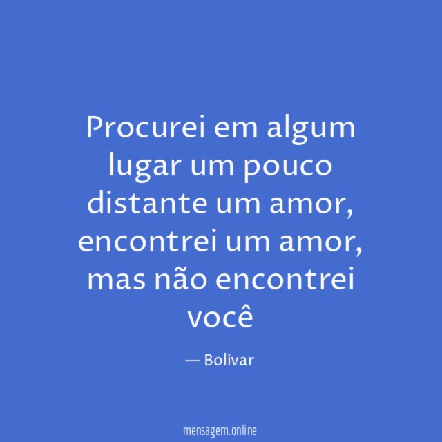 Procurei em algum lugar um pouco distante um amor