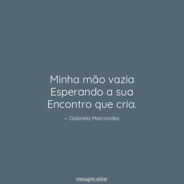 Minha mão vazia Esperando a sua Encontro que cria