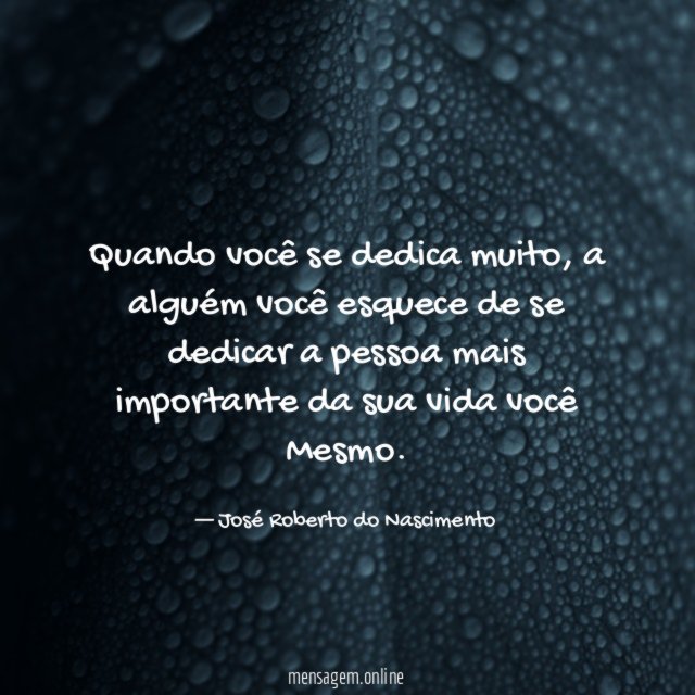 Quando você se dedica muito