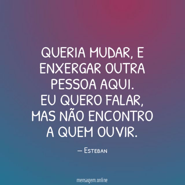 Queria mudar