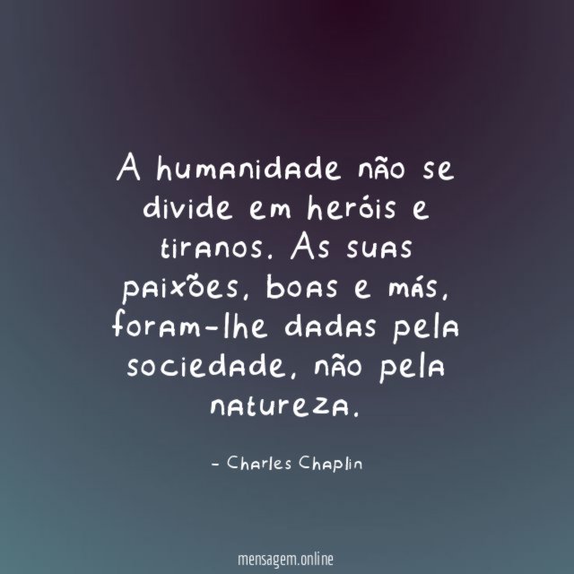 A humanidade não se divide em heróis e tiranos