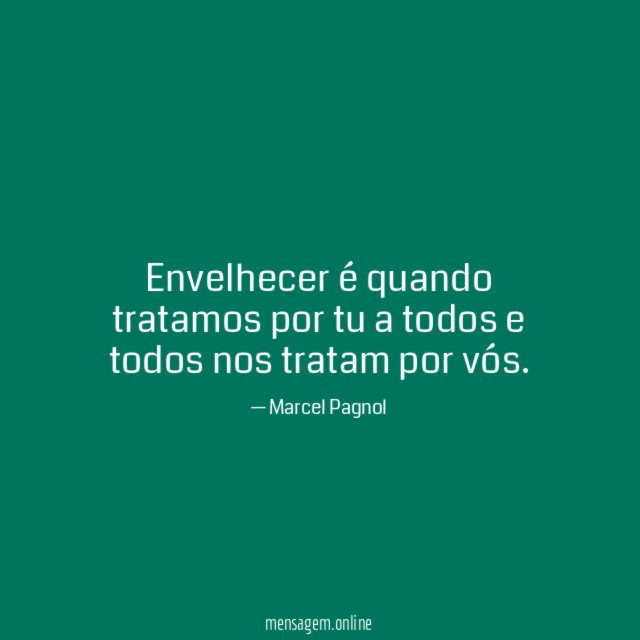 Envelhecer é quando tratamos por tu a todos