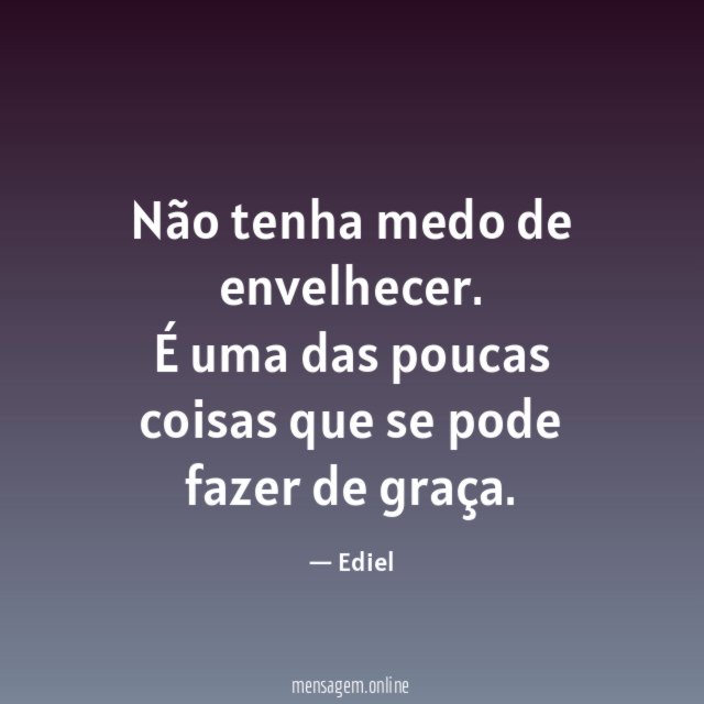 Não tenha medo de envelhecer