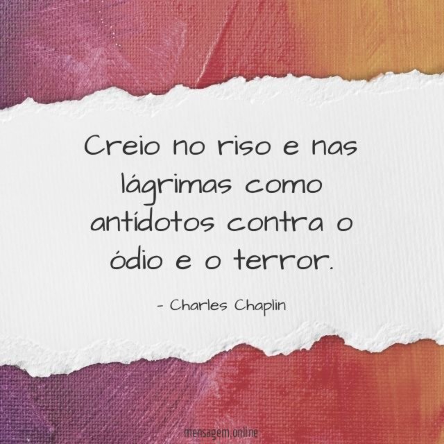 Creio no riso e nas lágrimas como antídotos