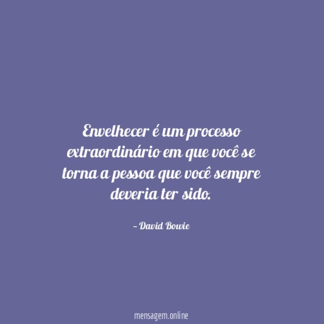 Envelhecer é um processo extraordinário em que você