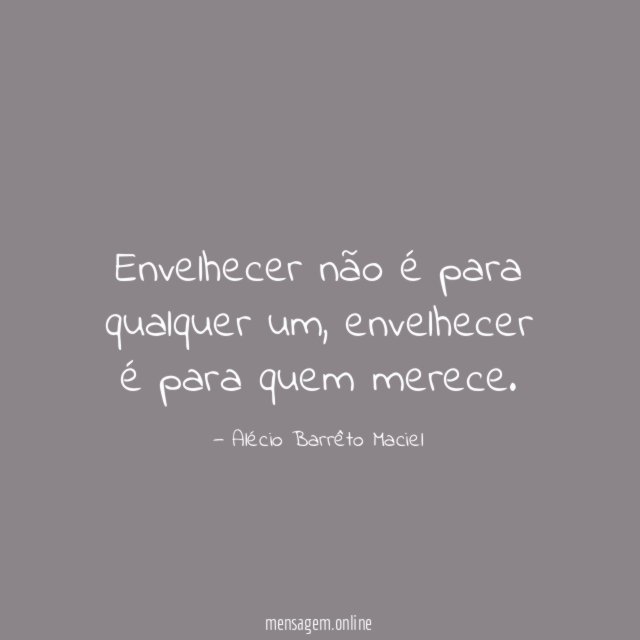 Envelhecer não é para qualquer um