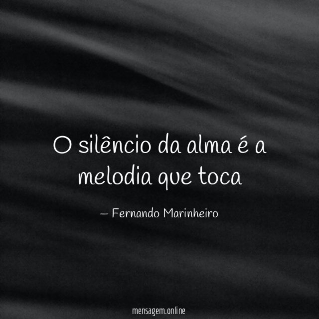 O silêncio da alma é a melodia que toca