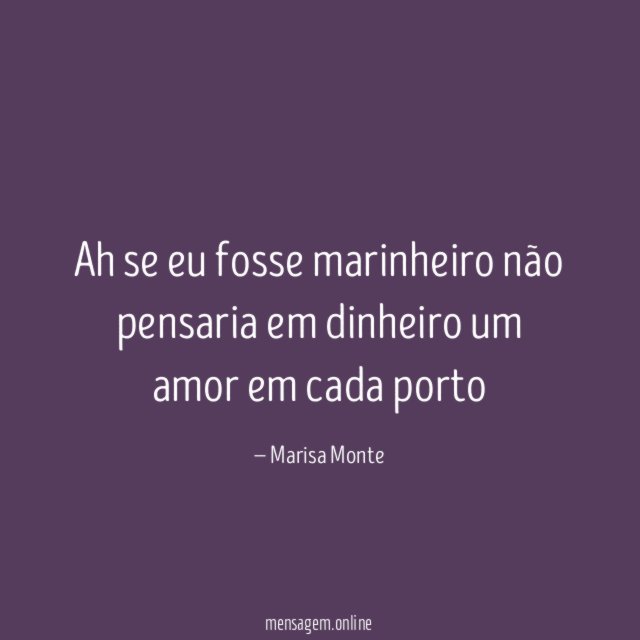 Ah se eu fosse marinheiro não pensaria em dinheiro um