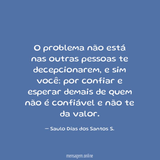 O problema não está nas outras pessoas te decepcionarem