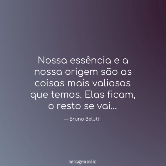 Nossa essência e a nossa origem são as