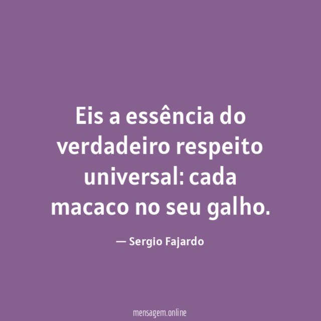 Eis a essência do verdadeiro respeito universal