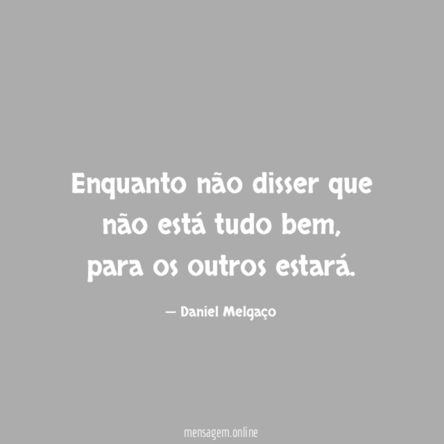 Enquanto não disser que não está tudo bem