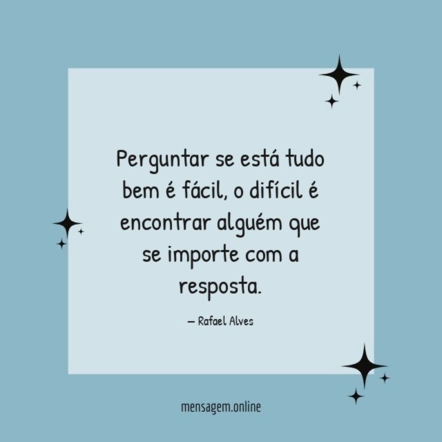 Perguntar se está tudo bem é fácil