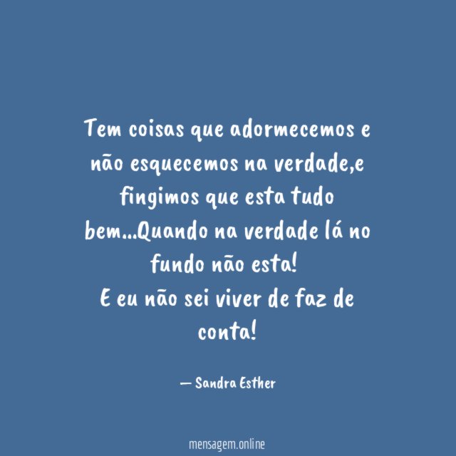 Tem coisas que adormecemos e não esquecemos na verdade