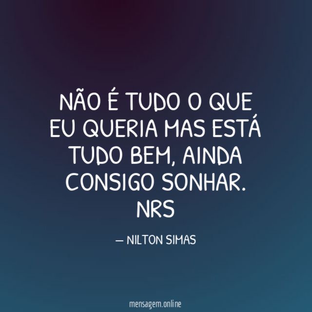 NÃO É TUDO O QUE EU QUERIA MAS ESTÁ TUDO BEM