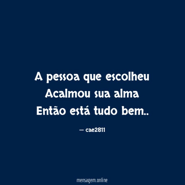 A pessoa que escolheu Acalmou sua alma Então está tudo bem